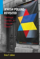 Jewish Poland Revisited: Heritage Tourism in Unquiet Places 0253008867 Book Cover