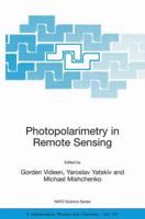 Photopolarimetry in Remote Sensing: Proceedings of the NATO Advanced Study Institute, held in Yalta, Ukraine, 20 September - 4 October 2003 (NATO Science Series II: Mathematics, Physics and Chemistry) 1402023677 Book Cover