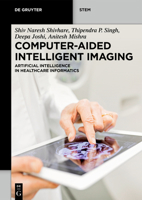 Computer-Aided Intelligent Imaging: Artificial Intelligence in Healthcare Informatics (de Gruyter Stem) 3111389022 Book Cover