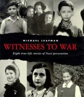 Witnesses to War: Eight True Life Stories of Nazi Persecution