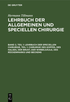 Lehrbuch Der Speciellen Chirurgie, Teil 1: Chirurgie Des Kopfes, Des Halses, Der Brust, Der Wirbelsäule, Des Rückenmarks Und Beckens 3112373855 Book Cover