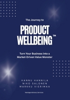 The Journey to PRODUCT WELLBEING: Turn Your Business into a Market-Driven Value Monster 9528097189 Book Cover