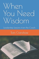 When You Need Wisdom: Leadership Lessons from the Coach B09VWN1D7G Book Cover