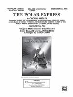 The Polar Express: A Choral Medley: Features "Believe," "The Polar Express," "When Christmas Comes to Town," "Santa Claus Is Comin' to Town," and More! 0757938248 Book Cover