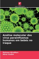 Análise molecular dos vírus parainfluenza humanos em bebés no Iraque (Portuguese Edition) 620897075X Book Cover