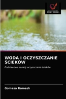 WODA I OCZYSZCZANIE ŚCIEKÓW: Podstawowe zasady oczyszczania ścieków 620365986X Book Cover