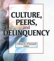 Culture, Peers, and Delinquency 0789021390 Book Cover