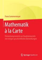 Mathematik a la Carte: Elementargeometrie an Quadratwurzeln Mit Einigen Geschichtlichen Bemerkungen 3662452693 Book Cover