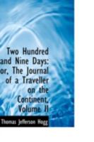 Two Hundred and Nine Days: or, The Journal of a Traveller on the Continent, Volume II 0559363583 Book Cover