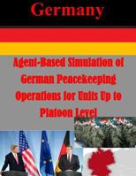 Agent-Based Simulation of German Peacekeeping Operations for Units Up to Platoon 1500478083 Book Cover