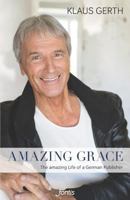 Amazing Grace: The Amazing Life of a German Publisher 1720342873 Book Cover