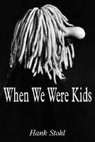 When We Were Kids 1418496219 Book Cover