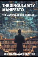 The Signularity Manifesto (The Vanguard Chronicles) B0DQVKM9J2 Book Cover