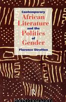 Contemporary African Literature and the Politics of Gender 0415097711 Book Cover