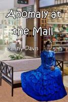 Anomaly at the Mall 1078171238 Book Cover