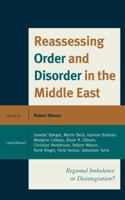 Reassessing Order and Disorder in the Middle East: Regional Imbalance or Disintegration? 1442264896 Book Cover
