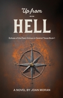 Up From Hell (Echoes of the Past: Crimes in Central Texas) 4824177278 Book Cover