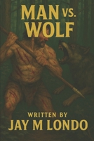 Man vs. Wolf 1489557334 Book Cover