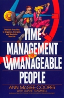 Time Management for Unmanageable People: The Guilt-Free Way to Organize, Energize, and Maximize Your Life 0553370715 Book Cover