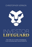 Investor Lifeguard: The One-of-a-Kind Handbook for Avoiding Bad Investments B0F3N8SBBJ Book Cover