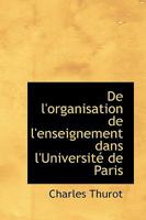 De L'organisation de L'enseignement Dans L'Université de Paris 1018915877 Book Cover