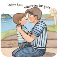 Daddy’s Love, wherever he goes (Parent's love, wherever they go) B0F486HQRB Book Cover