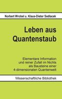 Leben aus Quantenstaub: Elementare Information und reiner Zufall im Nichts als Bausteine einer  4-dimensionalen Quanten-Welt 3735724124 Book Cover