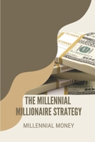 The Millennial Millionaire Strategy: Millennial Money: Increase In Net Income B0997VN69B Book Cover