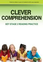 Clever Comprehension: Key Stage 2 Reading & Comprehension Practice Book 1 1479164097 Book Cover