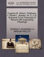 Eugenie M. Wilson, Petitioner, v. Daniel L. Borden, M. D. U.S. Supreme Court Transcript of Record with Supporting Pleadings 1270245031 Book Cover