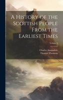 A History of the Scottish People From the Earliest Times; Volume 2 1021465062 Book Cover
