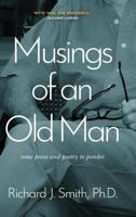 Musings of an Old Man: Some prose and poetry to ponder 1633935973 Book Cover