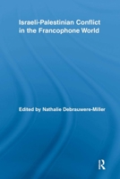 Israeli-Palestinian Conflict in the Francophone World 113887017X Book Cover