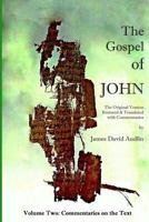 The Gospel of John: The Original Version Restored and Translated With Introduction and Commentaries by James David Audlin 1495225534 Book Cover