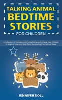 Talking Animal Bedtime Stories for Children: A Collection of Fantastic and Funny Stories to Immerse Your Children in Magical Tales and Help Them Recovering Their Natural Sleep 1801565201 Book Cover