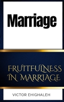MARRIAGE: Fruitfulness in Marriage B0C7T3J24T Book Cover