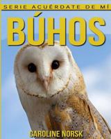 Buhos: Libro de Imagenes Asombrosas y Datos Curiosos Sobre Los Buhos Para Ninos 153995496X Book Cover