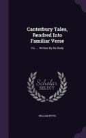 Canterbury Tales, Rendred Into Familiar Verse, viz. ... Written by no Body 1170674275 Book Cover