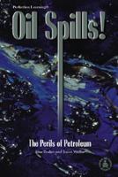 Oil Spills!: The Perils of Petroleum 0789128683 Book Cover