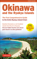 Okinawa and the Ryukyu Islands: The First Comprehensive Guide to the Entire Ryukyu Island Chain 4805312335 Book Cover