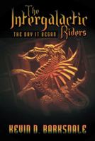 The Intergalactic Riders: The Day It Began 147599236X Book Cover