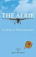 The Aerie: Air Strip on Weeks Mountain 1466999683 Book Cover