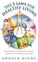 The 5 Laws for Healthy Living: Discover the Wisdom of Chinese Medicine to Nourish Your Life 0722535007 Book Cover