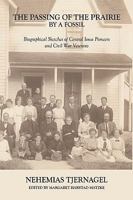 The Passing of the Prairie by a Fossil:Biographical Sketches of Central Iowa Pioneers and Civil War Veterans 1438922078 Book Cover