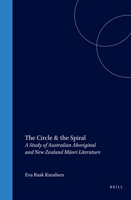 The Circle & the Spiral: A Study of Australian Aboriginal and New Zealand Maori Literature (Cross/Cultures 68) (Cross/Cultures) 9042010487 Book Cover