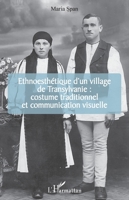 Ethnoesthétique d'un village de Transylvanie :: costume traditionnel et communication visuelle (French Edition) 2343192006 Book Cover
