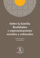 Sobre la familia realidades y representaciones sociales y culturales 6075959866 Book Cover