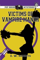 Pep Squad Mysteries Book 24: Victims of the Vampires 1387830481 Book Cover