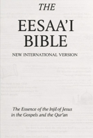 THE EESA’I BIBLE: The Essence of the Injil of Jesus in the Gospels and the Qur’an B0FSR7YWTF Book Cover