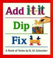 Add It Dip It Fix It: A Book of Verbs 0395727715 Book Cover